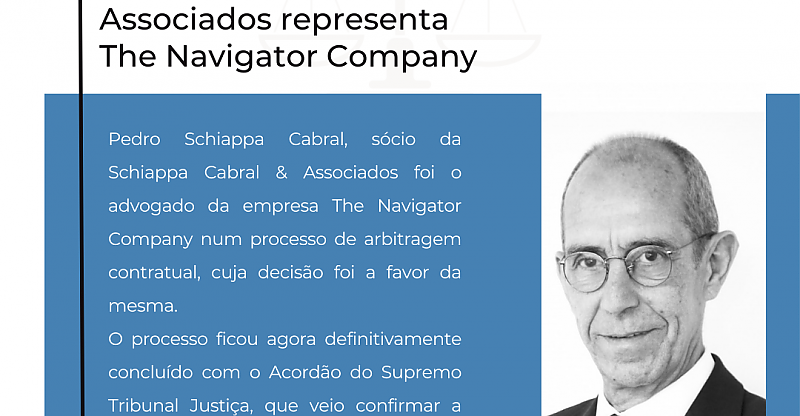 Pedro Schiappa Cabral, sócio fundador da Schiappa Cabral patrocinou a The Navigator Company, S.A. num processo de Arbitragem contratual decorrente de uma operação de aquisição, no qual a The Navigator Company, S.A obteve